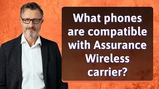 What phones are compatible with Assurance Wireless carrier?