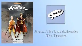 The All New 52 Podcast #10: Avatar: The Last Airbender - The Promise