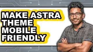 How to Make Astra Theme Mobile Friendly (Only Way)