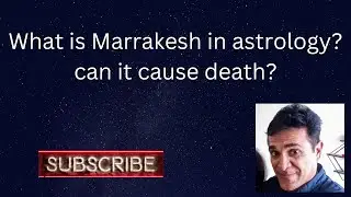 What is Marrakesh in astrology? can it cause death?