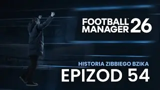 Football Manager 26: Historia Zibbiego Bzika! | #054 PL | Nowy napastnik