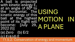 A ball is projected with kinetic energy E, at an angle of 60&deg; to the horizontal. The kinetic energy
