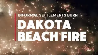 Devastating Fire Destroys 150 Homes in Dakota Beach Settlement | Durban, South Africa