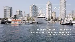 Tranquil Cruise: Exploring Vancouver's Coastal Beauty by False Creek Ferry