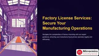 Factory License Services Secure Your Manufacturing Operations