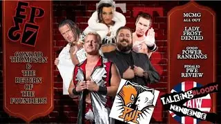 TBN EP37:  Double J & Conrad..buying in? MCMG at All Out! Lady Frost denied release. PWE Review!