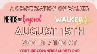 Conversation on 'Walker' with Nerds and Beyond & The Walker Wiki