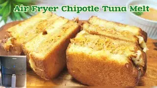 Air Fryer Chipotle Tuna Melt | Chipotle Mayo Sauce | Chipotle Tuna Sandwich Air fryer Recipe #yt