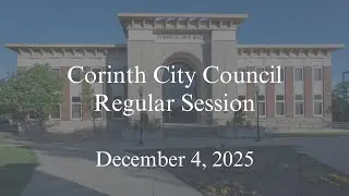 Corinth City Council Regular Session December 4, 2025