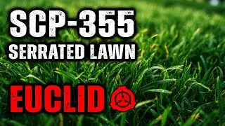 SCP 355 - The Serrated Lawn: Object Class - Euclid