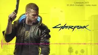 Cyberpunk 2077 E3 2019 Cinematic Trailer music (Main Theme)