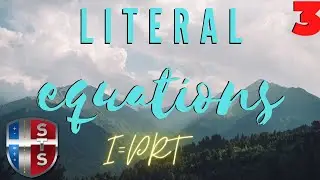 Literal Equations: I = PRT