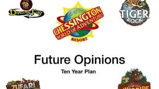Chessington Future Opinions - Ten Year Plan!!