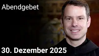 Abendgebet aus Maria Laach 30. Dezember 2025