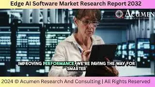 Revolutionizing Tech: Edge AI Software Market Trends 2024-2032