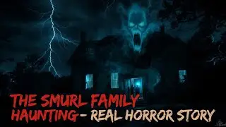 SMURL FAMILY HAUNTING 👻 | The Real Conjuring 4 StoryHorrorStory #TrueStory #TheConjuring4