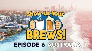 Show Us Your Brews! Episode 6: Australia | Black Hops II, Balter, Burleigh, Stone & Wood, 4 Pines