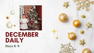 December Daily Days 6-8 #decemberdaily #aliedwards