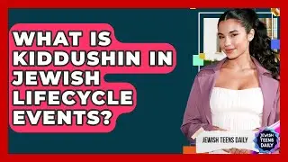 What Is Kiddushin In Jewish Lifecycle Events? - Jewish Teens Daily