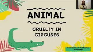 Ban the Use of Wild Animals in Circuses - Group 4 (MPK Bahasa Inggris 7 FIB UI)