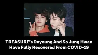 TREASURE’s Doyoung And So Jung Hwan Have Fully Recovered From COVID-19