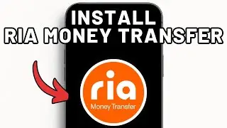 How To Download & Install Ria Money Transfer App (Full Guide)