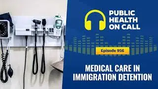 956 - Medical Care in Immigration Detention
