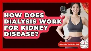 How Does Dialysis Work For Kidney Disease? - Cholesterol Support Network
