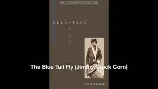 The Blue Tail Fly (Jimmy Crack Corn)