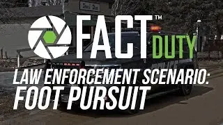 FACT Duty Weapon-Mounted Camera Law Enforcement Scenario: Foot Pursuit