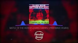 Battle of the Heroes (Hans Harris Synthwave Remix)