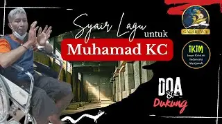 Syair dan Lagu Untuk Muhamad KC Doa dan Dukung (IKIM, Galaruwa dkk)