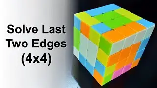 How to Solve Last Two Edges in a 4x4 Rubik&rsquo;s Cube