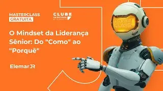 O Mindset da Lideran&ccedil;a S&ecirc;nior: Do 