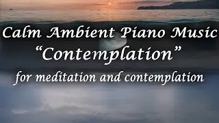 Calm Ambient Piano Music-