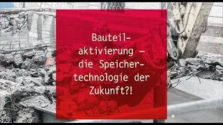 Bauteilaktivierung – die Speichertechnologie der Zukunft?