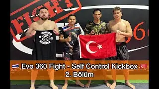 🇹🇭 Thailand Evo 360 Fight - Self Control Kickbox 2. B&ouml;l&uuml;m