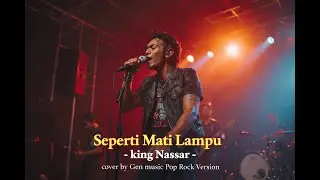 SEPERTI MATI LAMPU &ndash; KING NASSAR | POP ROCK VERSION | Cover by GEN MUSIC