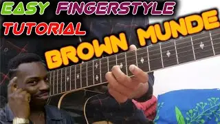 BROWN MUNDE | Fingerstyle Tutorial for Beginners To Pros |