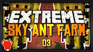 Extreme Sky Ant Farm - Ep. 3 - NON-STOP TENSION!
