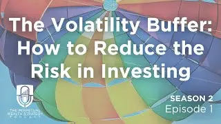 The Volatility Buffer: How to Reduce the Risk in Investing