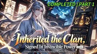 P1: Inherited the Clan, Signed In Invincible Power: A Century Later, the Xiao Clan Reigns Supreme!