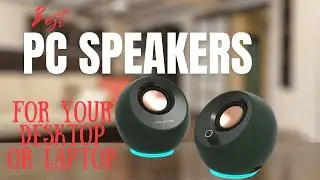 Best PC Speakers of 2022 [PC Speaker Reviews]