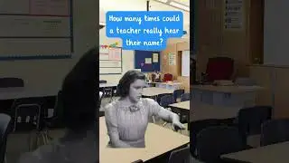 How many times a day do teachers hear their name?