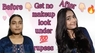 Get no makeup look, Basic makeup for beginners 11 how to do basic makeup under💯 rupees