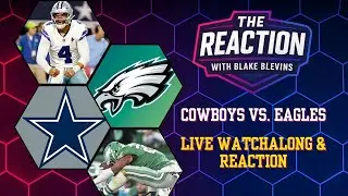 Cowboys vs. Eagles Live Watchalong & Reaction | The Reaction with Blake Blevins