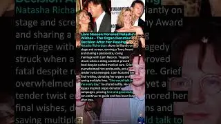 Liam Neeson Honored Natasha's Wishes &ndash; The Organ Donation Decision After Her Passing