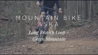 MOUNTAIN BIKE ASKA ADVENTURE AREA EP. 1 - LONG BRANCH LOOP + GREEN MOUNTAIN