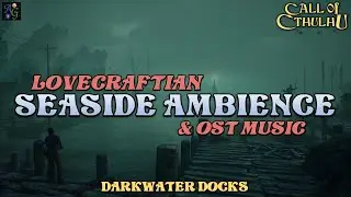 Lovecraftian Seaside Ambience | 1+ HOURS of w/ full Call of Cthulhu OST and Cursed Maritime SFX ☠️