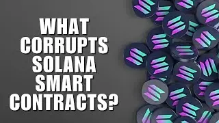 What Corrupts Solana Smart Contracts?